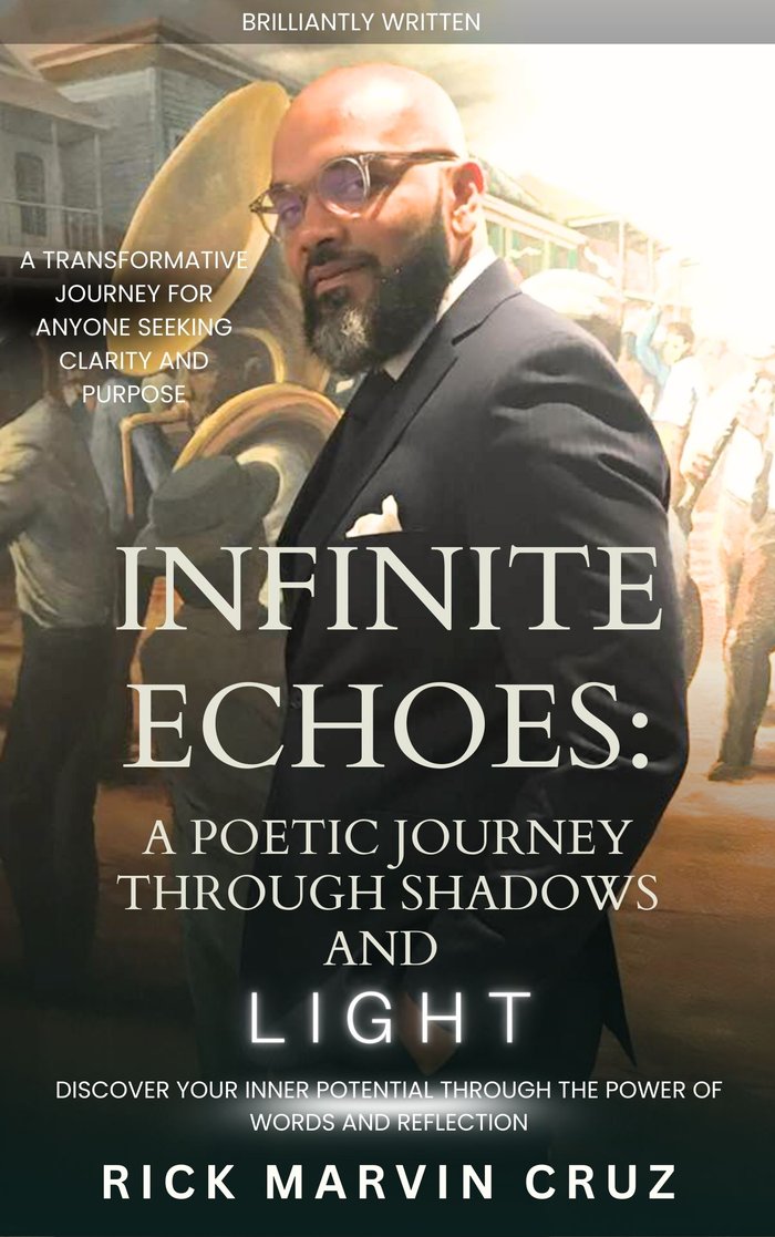 Infinite Echoes: A Poetic Journey Through Shadows and Light, by Rick Marvin Cruz